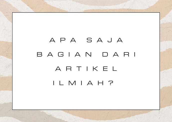 Apa Saja Bagian dari Artikel Ilmiah mijil.id