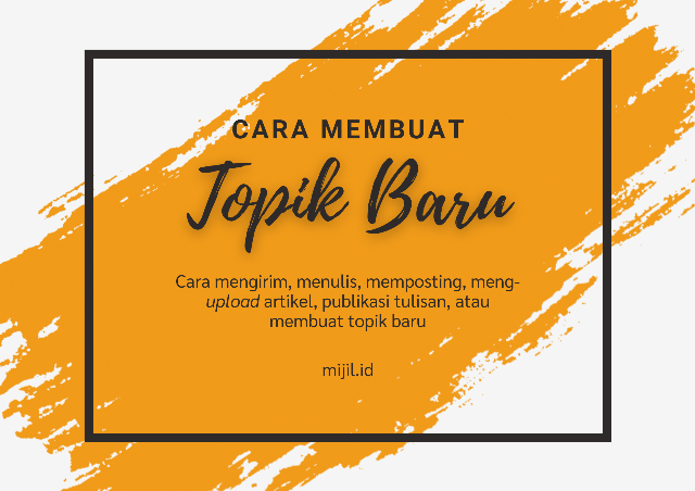 Cara mengirim menulis memposting artikel publikasi tulisan, atau membuat topik baru